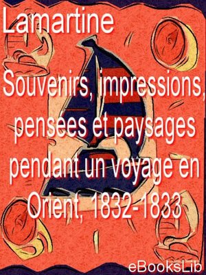 cover image of Souvenirs, impressions, pensées et paysages pendant un voyage en Orient, 1832-1833